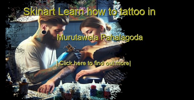 Skinart Learn how to tattoo in Murutawela Pahalagoda-United Kingdom