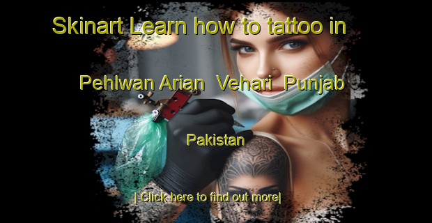 Skinart Learn how to tattoo in Pehlwan Arian  Vehari  Punjab  Pakistan-United Kingdom