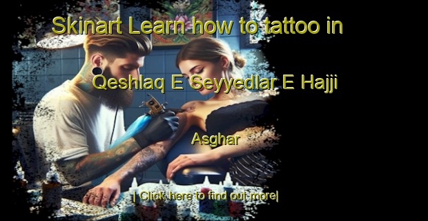 Skinart Learn how to tattoo in Qeshlaq E Seyyedlar E Hajji Asghar-United Kingdom