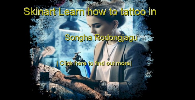 Skinart Learn how to tattoo in Songha Rodongjagu-United Kingdom