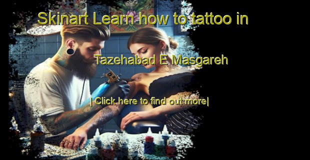 Skinart Learn how to tattoo in Tazehabad E Masgareh-United Kingdom