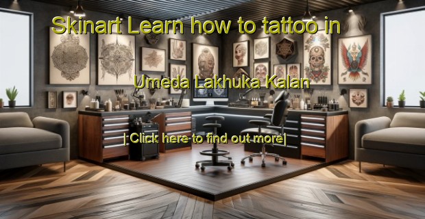 Skinart Learn how to tattoo in Umeda Lakhuka Kalan-United Kingdom