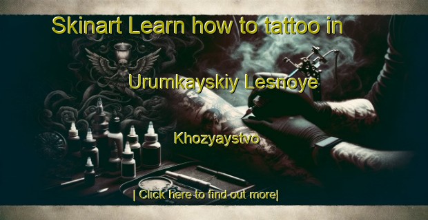 Skinart Learn how to tattoo in Urumkayskiy Lesnoye Khozyaystvo-United Kingdom