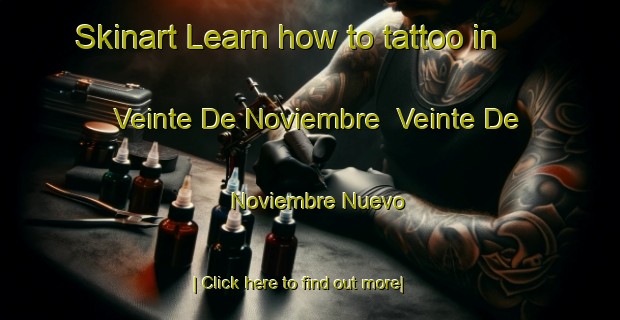 Skinart Learn how to tattoo in Veinte De Noviembre  Veinte De Noviembre Nuevo-United Kingdom