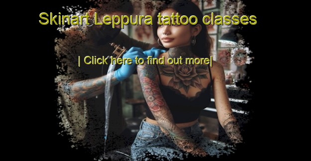 Skinart Leppura tattoo classes-United Kingdom