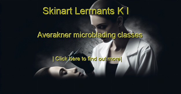 Skinart Lerrnants K I Averakner microblading classes-United Kingdom