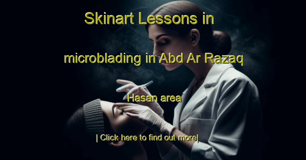 Skinart Lessons in microblading in Abd Ar Razaq Hasan area-United Kingdom