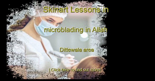 Skinart Lessons in microblading in Allah Dittewala area-United Kingdom