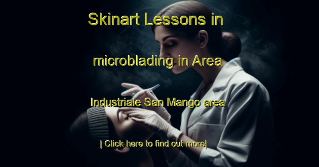 Skinart Lessons in microblading in Area Industriale San Mango area-United Kingdom