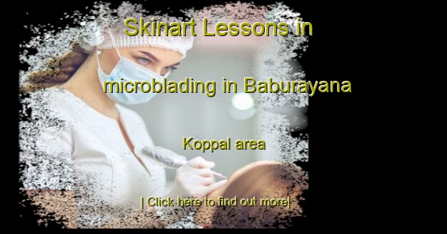 Skinart Lessons in microblading in Baburayana Koppal area-United Kingdom