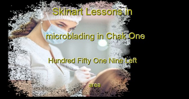 Skinart Lessons in microblading in Chak One Hundred Fifty One Nine Left area-United Kingdom