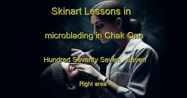 Skinart Lessons in microblading in Chak One Hundred Seventy Seven   Seven Right area-United Kingdom