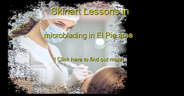 Skinart Lessons in microblading in El Pie area-United Kingdom