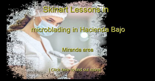 Skinart Lessons in microblading in Hacienda Bajo Miranda area-United Kingdom