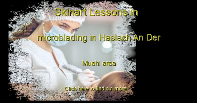 Skinart Lessons in microblading in Haslach An Der Muehl area-United Kingdom