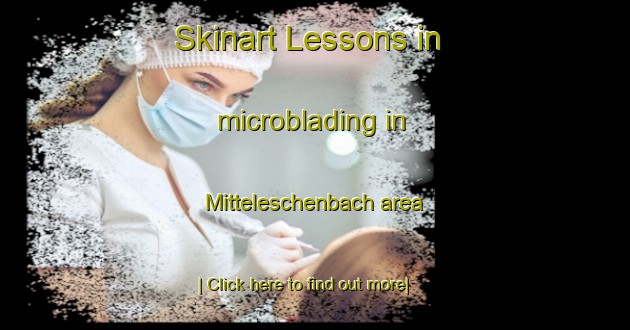 Skinart Lessons in microblading in Mitteleschenbach area-United Kingdom