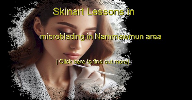 Skinart Lessons in microblading in Nammawmun area-United Kingdom