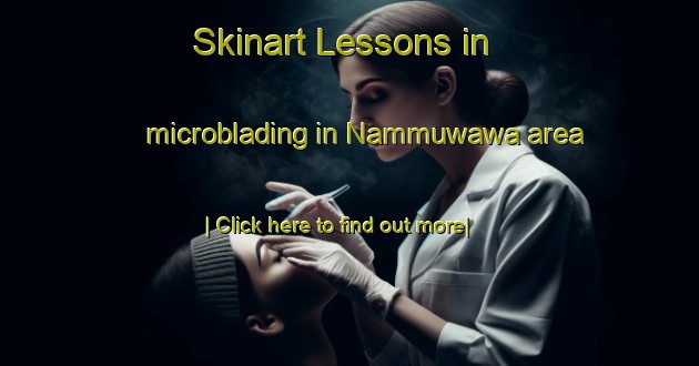 Skinart Lessons in microblading in Nammuwawa area-United Kingdom