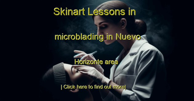 Skinart Lessons in microblading in Nuevo Horizonte area-United Kingdom