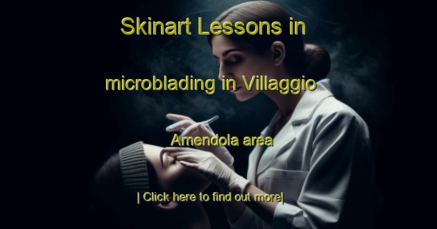 Skinart Lessons in microblading in Villaggio Amendola area-United Kingdom