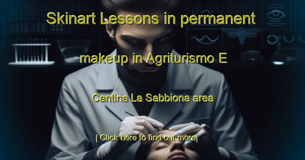 Skinart Lessons in permanent makeup in Agriturismo E Cantina La Sabbiona area-United Kingdom