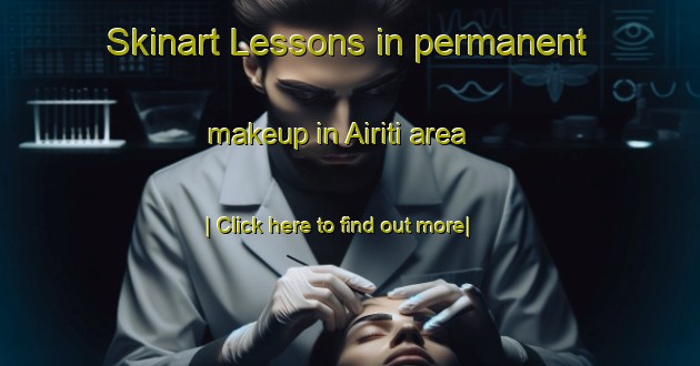 Skinart Lessons in permanent makeup in Airiti area-United Kingdom