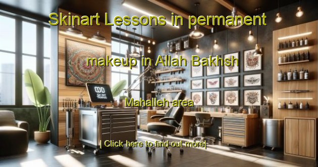 Skinart Lessons in permanent makeup in Allah Bakhsh Mahalleh area-United Kingdom