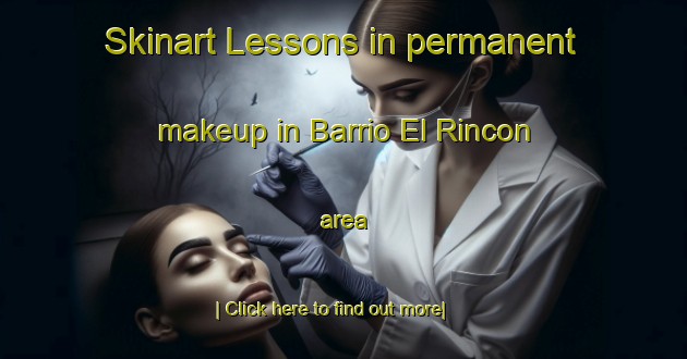 Skinart Lessons in permanent makeup in Barrio El Rincon area-United Kingdom