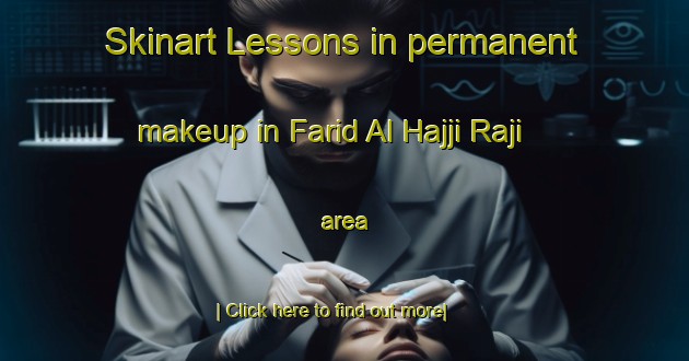 Skinart Lessons in permanent makeup in Farid Al Hajji Raji area-United Kingdom