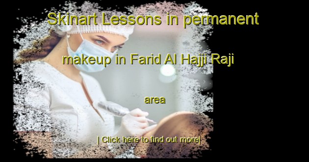 Skinart Lessons in permanent makeup in Farid Al Hajji Raji area-United Kingdom