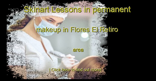 Skinart Lessons in permanent makeup in Flores El Retiro area-United Kingdom