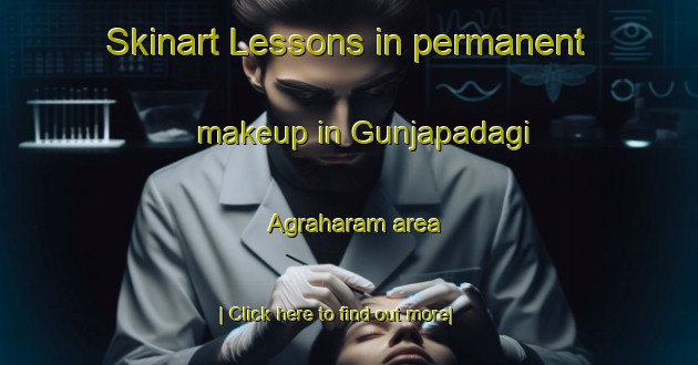 Skinart Lessons in permanent makeup in Gunjapadagi Agraharam area-United Kingdom