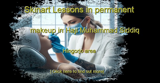 Skinart Lessons in permanent makeup in Haji Muhammad Siddiq Hingorjo area-United Kingdom