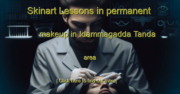 Skinart Lessons in permanent makeup in Idammagadda Tanda area-United Kingdom