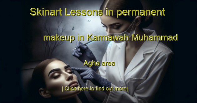 Skinart Lessons in permanent makeup in Karmawah Muhammad Agha area-United Kingdom