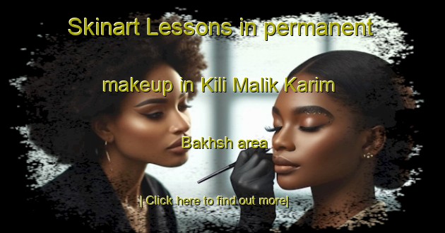 Skinart Lessons in permanent makeup in Kili Malik Karim Bakhsh area-United Kingdom