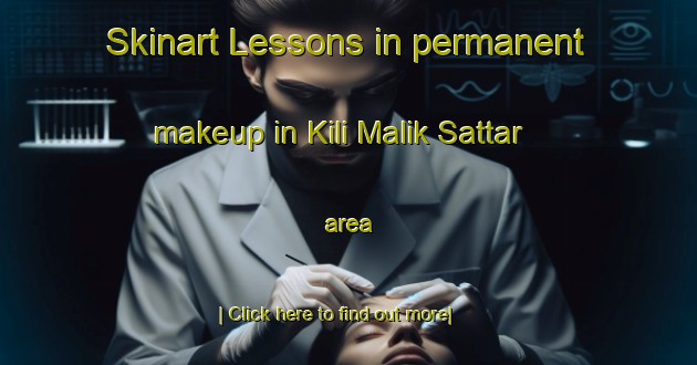 Skinart Lessons in permanent makeup in Kili Malik Sattar area-United Kingdom