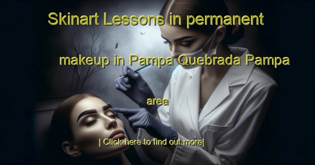 Skinart Lessons in permanent makeup in Pampa Quebrada Pampa area-United Kingdom