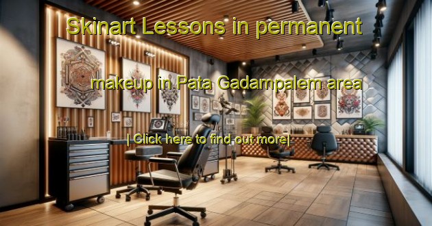 Skinart Lessons in permanent makeup in Pata Gadampalem area-United Kingdom