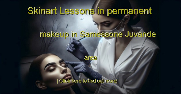 Skinart Lessons in permanent makeup in Samessone Juvande area-United Kingdom