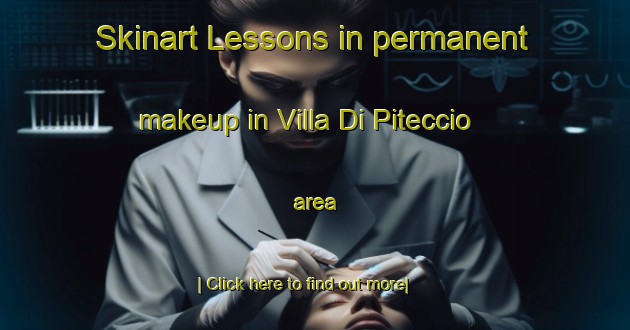 Skinart Lessons in permanent makeup in Villa Di Piteccio area-United Kingdom