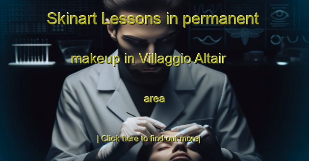 Skinart Lessons in permanent makeup in Villaggio Altair area-United Kingdom