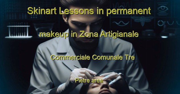 Skinart Lessons in permanent makeup in Zona Artigianale Commerciale Comunale Tre Pietre area-United Kingdom