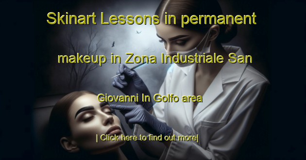 Skinart Lessons in permanent makeup in Zona Industriale San Giovanni In Golfo area-United Kingdom