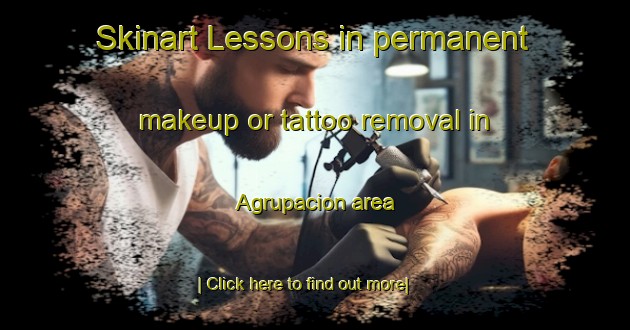 Skinart Lessons in permanent makeup or tattoo removal in Agrupacion area-United Kingdom