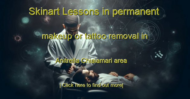 Skinart Lessons in permanent makeup or tattoo removal in Anitrella Chiaiamari area-United Kingdom