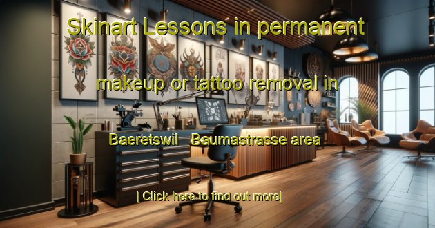 Skinart Lessons in permanent makeup or tattoo removal in Baeretswil   Baumastrasse area-United Kingdom