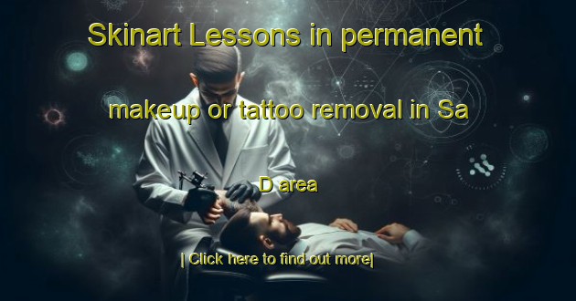 Skinart Lessons in permanent makeup or tattoo removal in Sa D area-United Kingdom