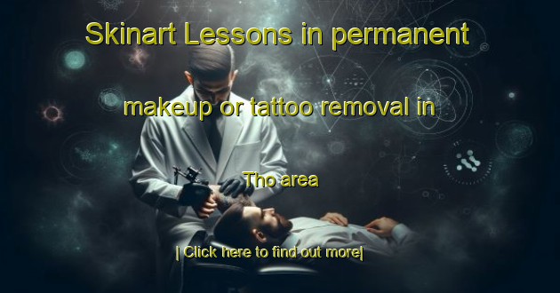 Skinart Lessons in permanent makeup or tattoo removal in Tho area-United Kingdom