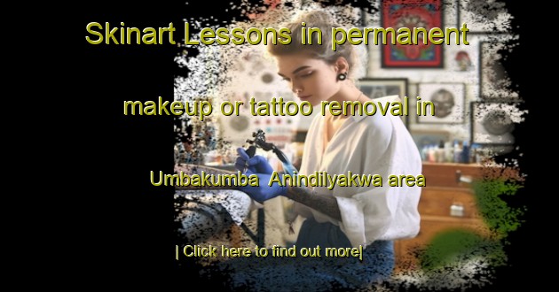 Skinart Lessons in permanent makeup or tattoo removal in Umbakumba  Anindilyakwa area-United Kingdom